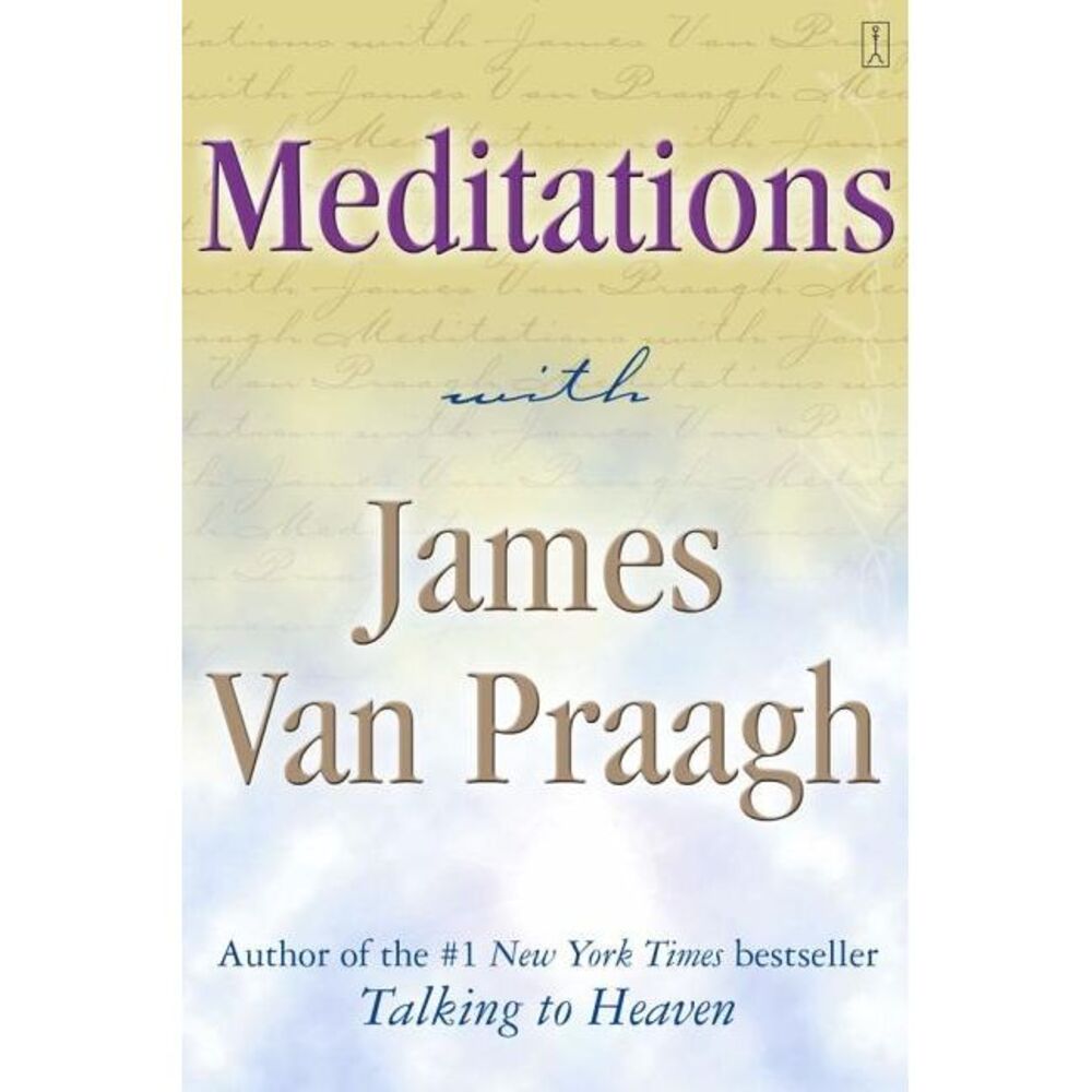 Meditations with James Van Praagh -- James Van Praagh